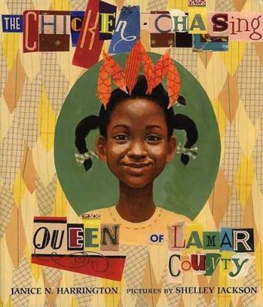 The Chicken-Chasing Queen of Lamar County by Janice N Harrington 9780374312510