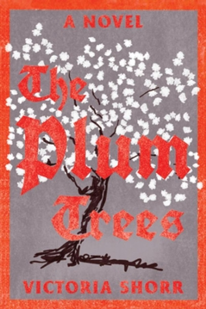 The Plum Trees: A Novel by Victoria Shorr 9780393540857