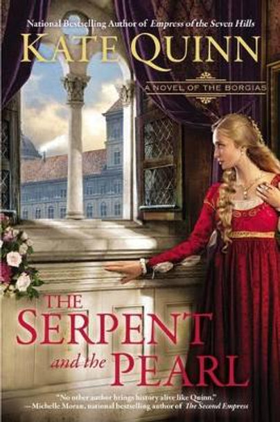 The Serpent And The Pearl: A Novel Of The Borgias by Kate Quinn 9780425259467