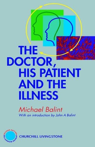 The Doctor, His Patient and The Illness by Michael Balint 9780443064609