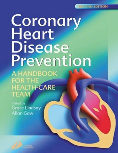 Coronary Heart Disease Prevention: A Handbook for the Health Care Team by Grace Lindsay 9780443071171