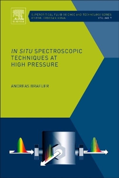 In situ Spectroscopic Techniques at High Pressure: Volume 7 by Andreas Braeuer 9780444634221