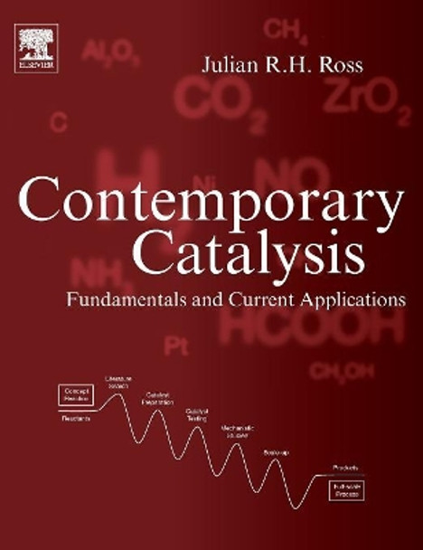 Contemporary Catalysis: Fundamentals and Current Applications by Julian Ross 9780444634740