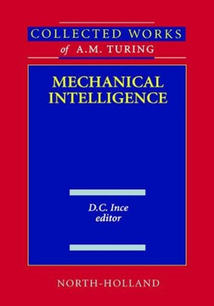 Mechanical Intelligence: Volume 1 by Alan Mathison Turing 9780444880581