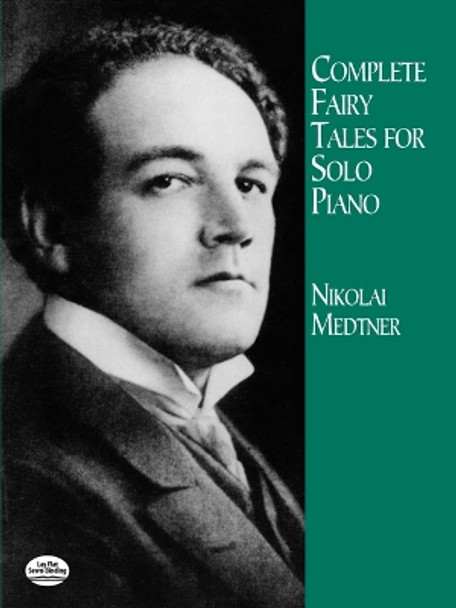 Complete Fairy Tales for Solo Piano by Nikolai Medtner 9780486416830