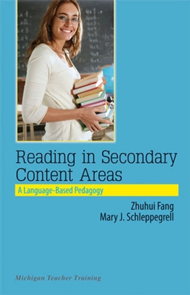 Reading in Secondary Content Areas: A Language-based Pedagogy by Zhihui Fang 9780472032792