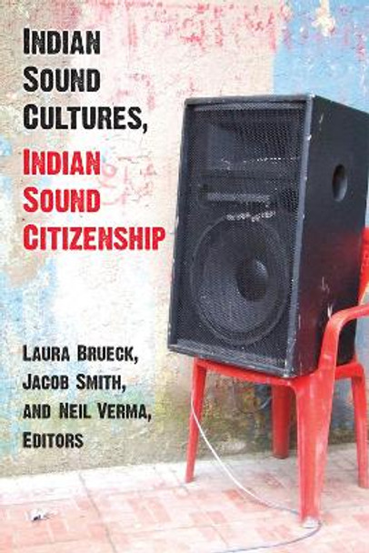 Indian Sound Cultures, Indian Sound Citizenship by Laura Brueck 9780472074341