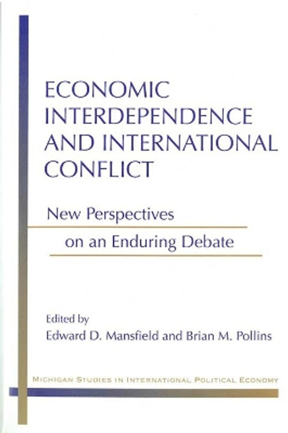 Economic Interdependence and International Conflict: New Perspectives on an Enduring Debate by Edward D. Mansfield 9780472098279
