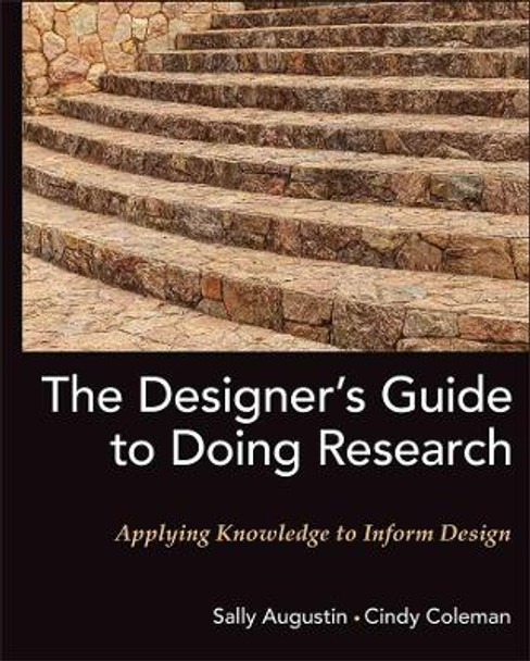 The Designer's Guide to Doing Research: Applying Knowledge to Inform Design by Sally Augustin