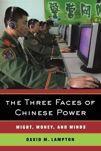 The Three Faces of Chinese Power: Might, Money, and Minds by David M. Lampton 9780520254428