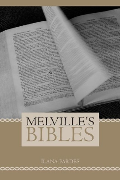 Melville's Bibles by Ilana Pardes 9780520254558