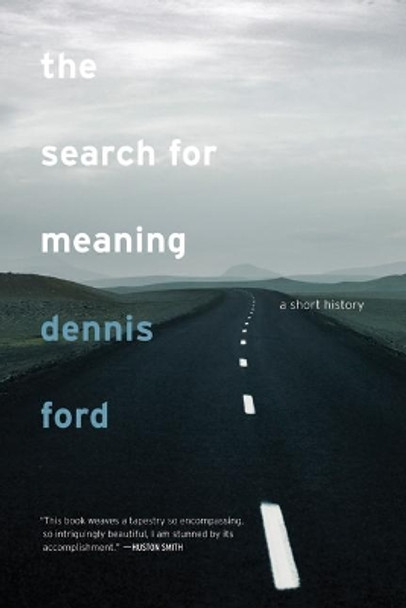 The Search for Meaning: A Short History by Dennis Ford 9780520257931