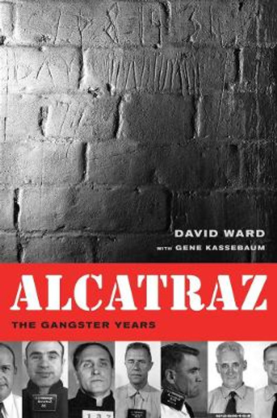 Alcatraz: The Gangster Years by David Ward 9780520265967