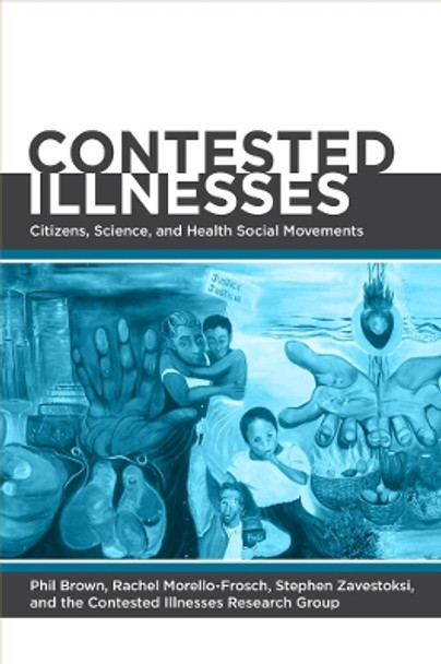 Contested Illnesses: Citizens, Science, and Health Social Movements by Phil Brown 9780520270213