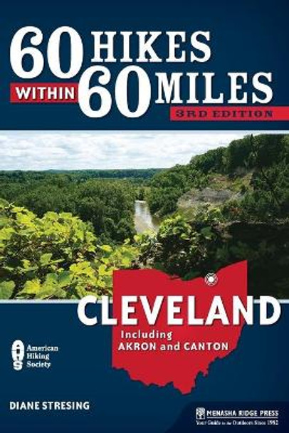 60 Hikes Within 60 Miles: Cleveland: Including Akron and Canton by Diane Stresing