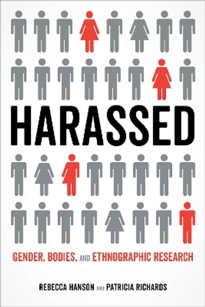 Harassed: Gender, Bodies, and Ethnographic Research by Rebecca Hanson 9780520299047
