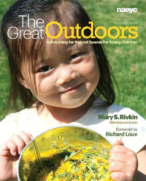The Great Outdoors: Advocating for Natural Spaces for Young Children by Mary S. Rivkin
