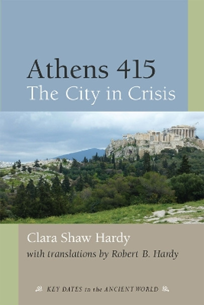 Athens 415: The City in Crisis by Clara Shaw Hardy 9780472054466