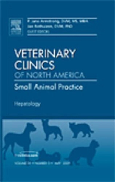 Hepatology, An Issue of Veterinary Clinics: Small Animal Practice by P. Jane Armstrong 9781437705621