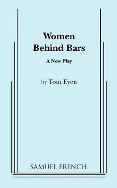 Women Behind Bars by Tom Eyen 9780573618130