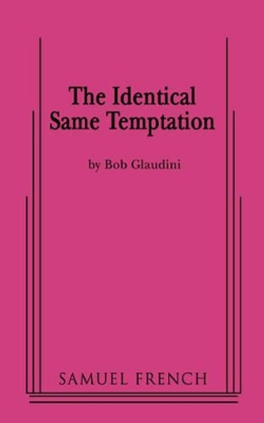 Identical Same Temptation by Bob Glaudini 9780573662744