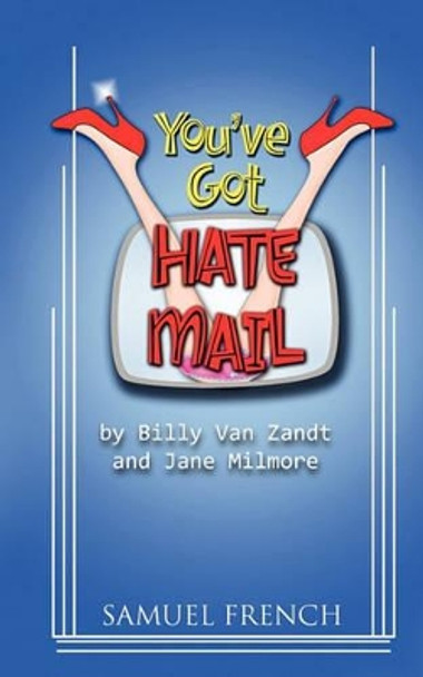 You've Got Hate Mail by Billy Van Zandt 9780573697722