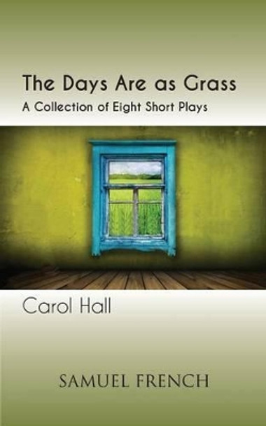 The Days Are As Grass by Carol Hall 9780573701146