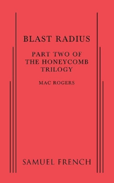 Blast Radius: Part Two of the Honeycomb Trilogy by Mac Rogers 9780573704970