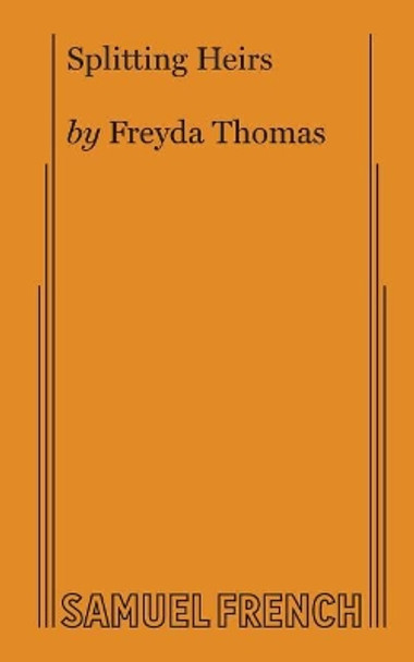 Splitting Heirs by Freyda Thomas 9780573705618