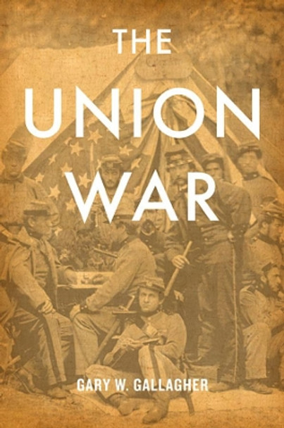 The Union War by Gary W. Gallagher 9780674066083