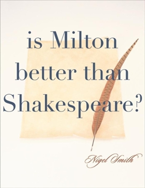 Is Milton Better than Shakespeare? by Nigel Smith 9780674028326