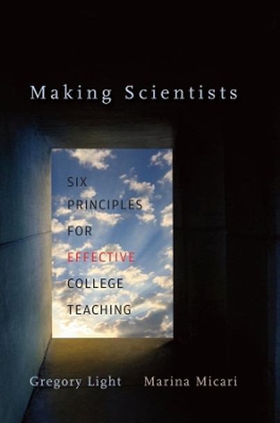 Making Scientists: Six Principles for Effective College Teaching by Gregory Light 9780674052925