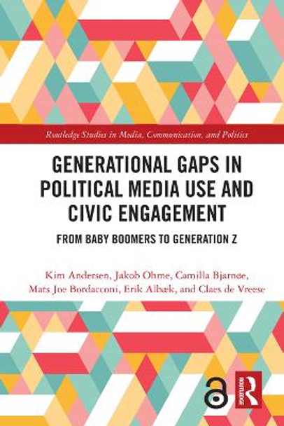 Generational Gaps in Political Media Use and Civic Engagement: From Baby Boomers to Generation Z by Kim Andersen