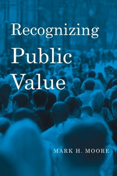 Recognizing Public Value by Mark H. Moore 9780674066953