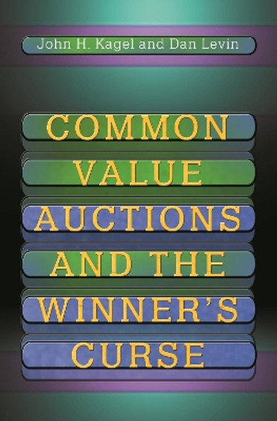 Common Value Auctions and the Winner's Curse by John H. Kagel 9780691218953