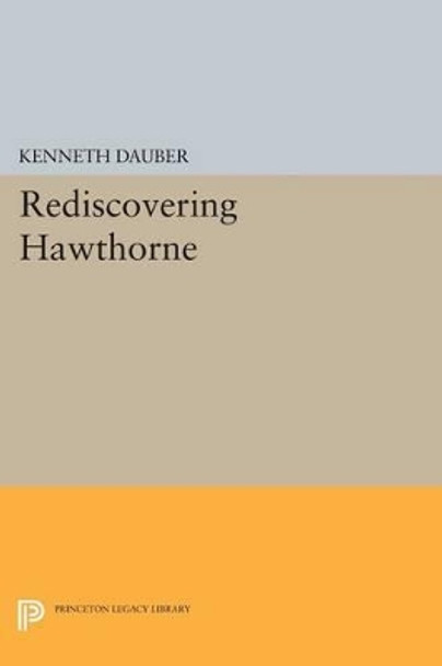 Rediscovering Hawthorne by Kenneth Dauber 9780691603148