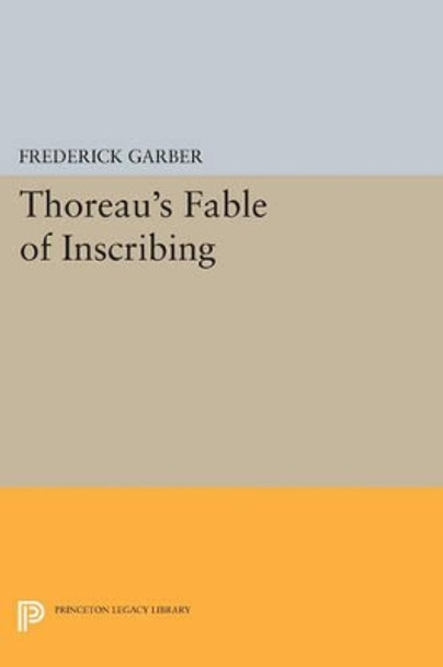 Thoreau's Fable of Inscribing by Frederick Garber 9780691605401