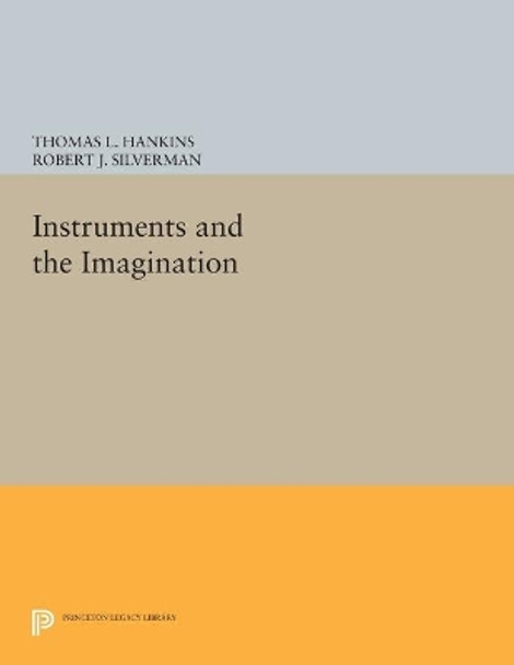 Instruments and the Imagination by Thomas L. Hankins 9780691606453