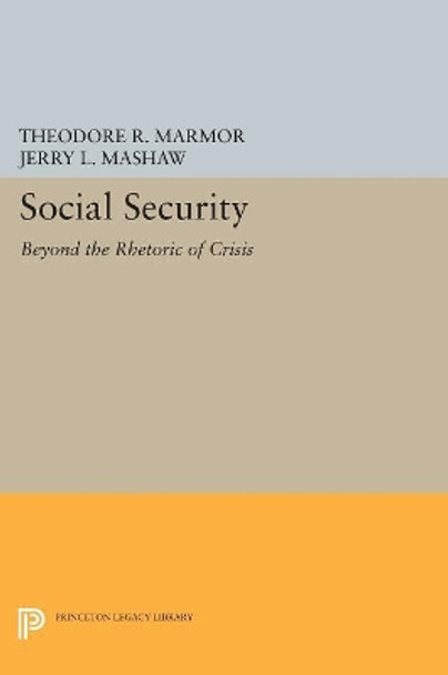 Social Security: Beyond the Rhetoric of Crisis by Theodore R. Marmor 9780691606538