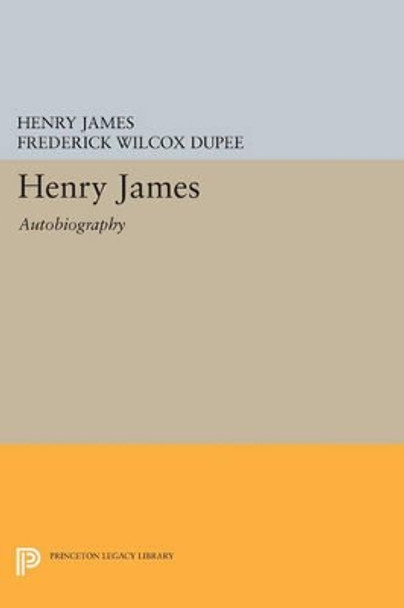 Henry James: Autobiography by Henry James 9780691613062