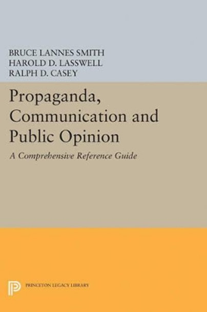 Propaganda, Communication and Public Opinion by Bruce Lannes Smith 9780691627625