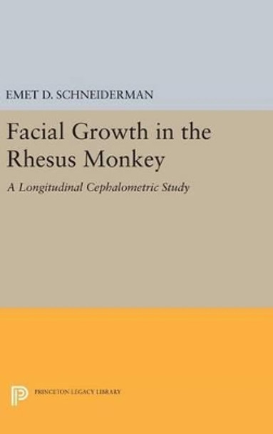 Facial Growth in the Rhesus Monkey: A Longitudinal Cephalometric Study by Emet D. Schneiderman 9780691633893