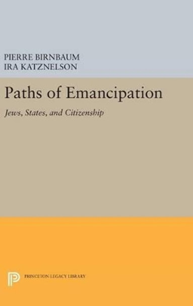 Paths of Emancipation: Jews, States, and Citizenship by Pierre Birnbaum 9780691636344