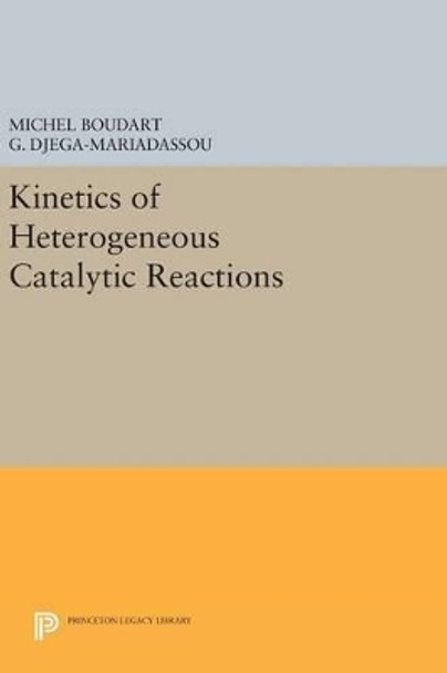 Kinetics of Heterogeneous Catalytic Reactions by Michel Boudart 9780691640488