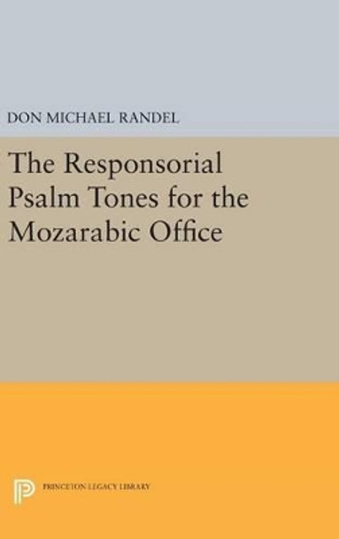 The Responsorial Psalm Tones for the Mozarabic Office by Don Michael Randel 9780691648972