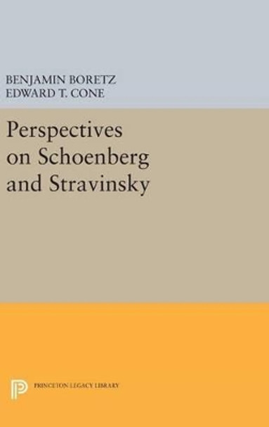 Perspectives on Schoenberg and Stravinsky by Benjamin Boretz 9780691649061