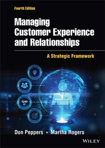 Managing Customer Experience and Relationships: A Strategic Framework by Don Peppers