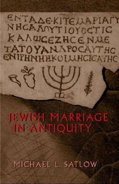 Jewish Marriage in Antiquity by Michael L. Satlow 9780691002552