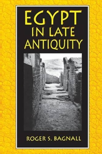 Egypt in Late Antiquity by Roger S. Bagnall 9780691010960