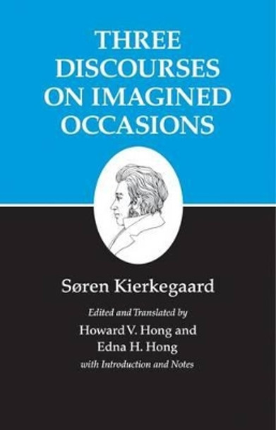 Kierkegaard's Writings, X, Volume 10: Three Discourses on Imagined Occasions by Soren Kierkegaard 9780691033006